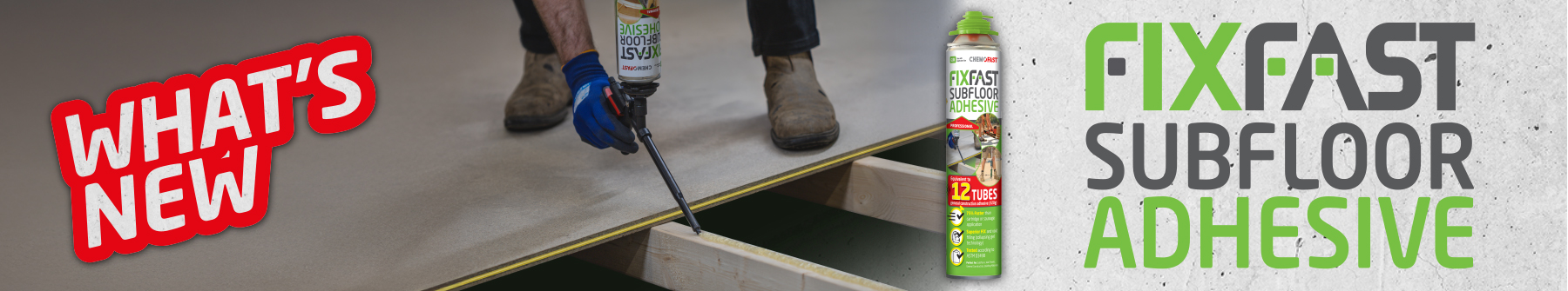 What's New 🔥 FIXFAST Subfloor Adhesive